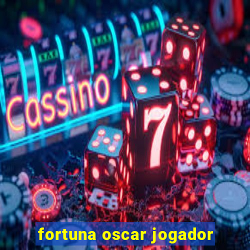 fortuna oscar jogador